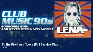 Léna - To the Rhythm of Love - Full Service Mix - ClubMusic90s