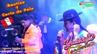 YUDELIZA Y LOS ELEGANTES DEL VACILON EN Bautizo y Corte De Pelo Juliaca