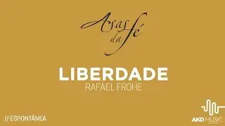 LIBERDADE - Asas da Fé (Música Original Espontânea)