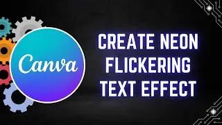 How to Create a Neon Flickering Text Effect in Canva