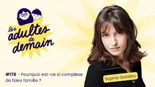 Pourquoi est-ce si complexe de faire famille ? - Sophie Galabru - #178