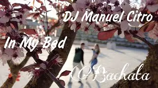 In My Bed - DJ Manuel Citro, Bachata Sensual, Evgeniy & Natalie