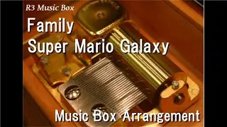 Family/Super Mario Galaxy [Music Box]