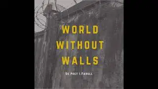 World Without Walls: De Poet I.Farrell