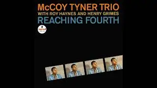 McCoy Tyner Trio With Roy Haynes And Henry Grimes - Reaching Fourth (Full Album)