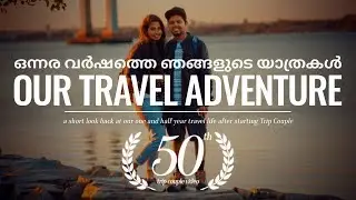 VLOG 49: One Year of Adventure | Trip Couple | 4K | മലയാളം | Malayalam Travel Vlog