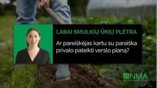 Ar parei&scaron;kėjas kartu su parai&scaron;ka privalo pateikti verslo planą? Labai smulkių ūkių plėtra