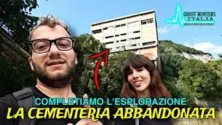 LA CEMENTERIA ABBANDONATA: COMPLETIAMO L'ESPLORAZIONE