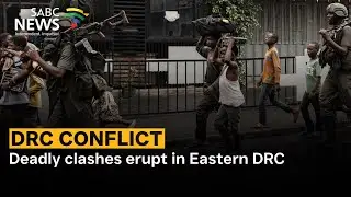 Deadly clashes erupt in Eastern DRC