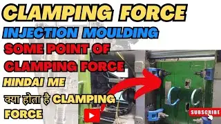 what is clamping force in injection moulding|clamping force क्यों देते हैं|some point clamping force