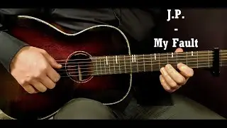 How to play J.P. - My Fault // Acoustic Guitar Lesson - Tutorial