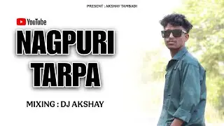 Nagpuri Tarpa // Present : Akshay Tambadi // Mixing : Dj Akshay // Akshay Musical Party 