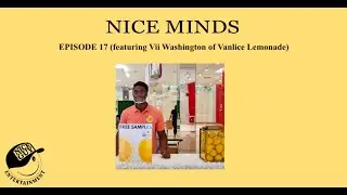 Nice Minds - Episode 17 (featuring Vii Washington of Vanlice Lemonade)