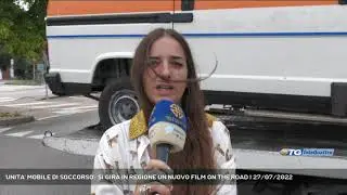 'UNITA' MOBILE DI SOCCORSO': SI GIRA IN REGIONE UN NUOVO FILM ON THE ROAD | 27/07/2022