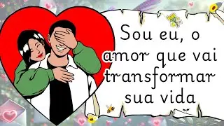 🔥😍Sou eu, o amor que vai transformar sua vida😍🔥 | Carta Canalizada de amor💌170