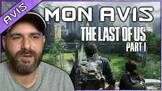 Quand on AIME on ne COMPTE PAS ? MON AVIS sur THE LAST OF US PART I PS5 Remake / Remastered