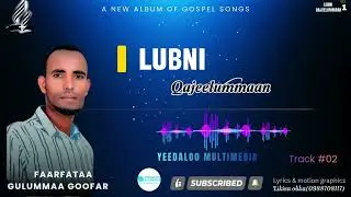 Lubni Qajeelummaa || Guluma Gofar || New Gospel Music Song || 2018/2026