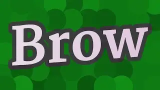 BROW pronunciation &bull; How to pronounce BROW
