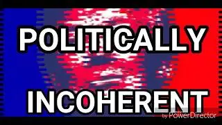 Politically Incoherent  President Donald Trump