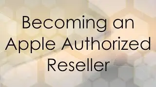 Becoming an Apple Authorized Reseller