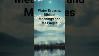 Biblical Meaning of  water  Dreams #biblicaldreams #propheticdreams #waterdreams