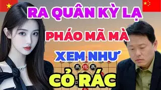 Cờ tướng - Ra quân kỳ quái bỏ pháo bỏ mã khai cuộc này rất mới