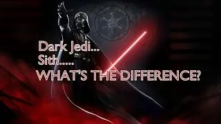 Dark Jedi and Sith - What's the Difference?