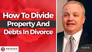How To Divide Property And Debts In Divorce | Division Of Property