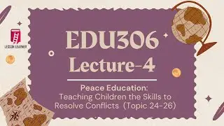 EDU306 | Lecture 4 | Peace Education | Best Short Lecture | Midterm Preparation| VU | EDU 306
