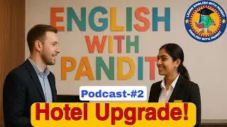 Hotel Upgrade | English With Pandit | English Podcast