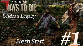 7 Days to Die Alpha 19 [] Undead Legacy Modded Gameplay #1