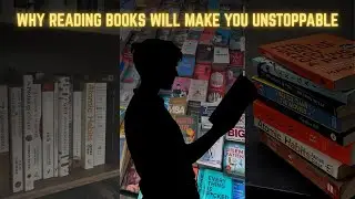 Why Reading Books Will Make You Unstoppable | The Power of Self-Education