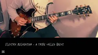 Electric Relaxation (A Tribe Called Quest) but with Guitar