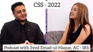 Podcast with Syed Emad-Ul-Haque, Assistant Commissioner, IRS - Civil Services of Pakistan.