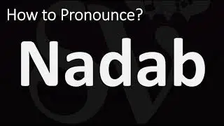 How to Pronounce Nadab? (CORRECTLY)