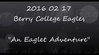 2016 02 17 Berry College Eagles: Accidental Adventurer