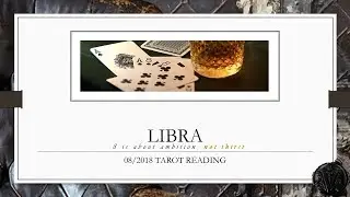 LIBRA AUGUST 2018 TAROT READING - MAJOR SHARP RIGHT