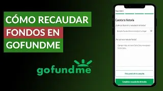 C&oacute;mo Crear una Cuenta y Campa&ntilde;a para Recaudar Fondos en GoFundMe &iquest;C&oacute;mo Funciona?