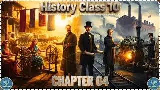 NCERT Class 10 History Chapter 4 | The Age of Industrialisation | Full Explanation for CBSE, UPSC