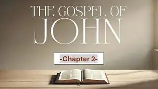 John 2 (Water Turned to Wine, Jesus Declared His Death and Resurrection, Jesus Knows a Man’s Heart)