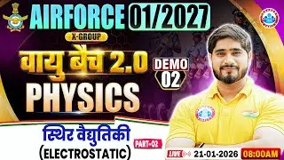 Airforce 1 2027 Phy Classes | वायु बैच 2.0 Demo Class- 02 | Electrostatic | Phy For Airforce X Group
