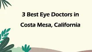 3 Best Eye Doctors in Costa Mesa, California | Ophthalmologists