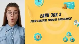 Earn 30k $ From Surefire Member Automation