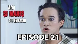 Lagi Lagi Amoy - Ada si Manis di Jembatan Episode 21 part 2