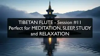Tibetan Flute Music for Deep Sleep, Meditation & Relaxation 🌙 | Healing Calm Music - Session #11