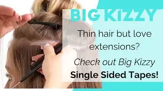Have thin hair but love extensions? Single Sided Tape is for you!! #bigkizzy