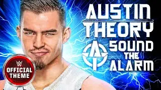 Austin Theory &ndash; Sound The Alarm (Entrance Theme)