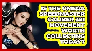 Is The Omega Speedmaster Caliber 321 Movement Worth Collecting Today? - Jewelry Market Spotlight