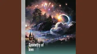 Geometry of Love (Remastered 2024)