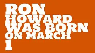 Who does Ron Howard share a birthday with?